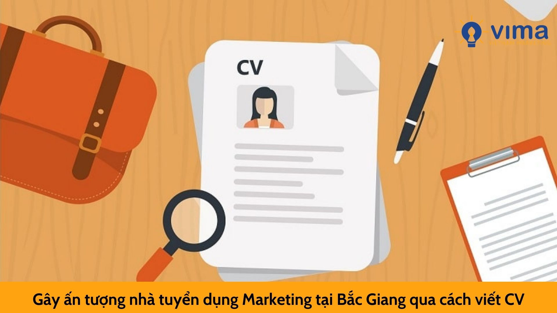 Gây ấn tượng nhà tuyển dụng Marketing tại Bắc Giang qua cách viết CV